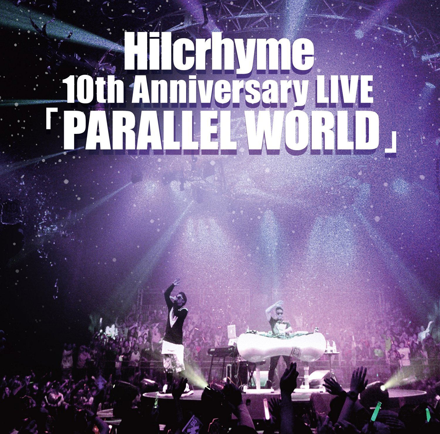 J Pop Hilcrhyme 10th Anniversary Live Parallel World Hilcrhyme