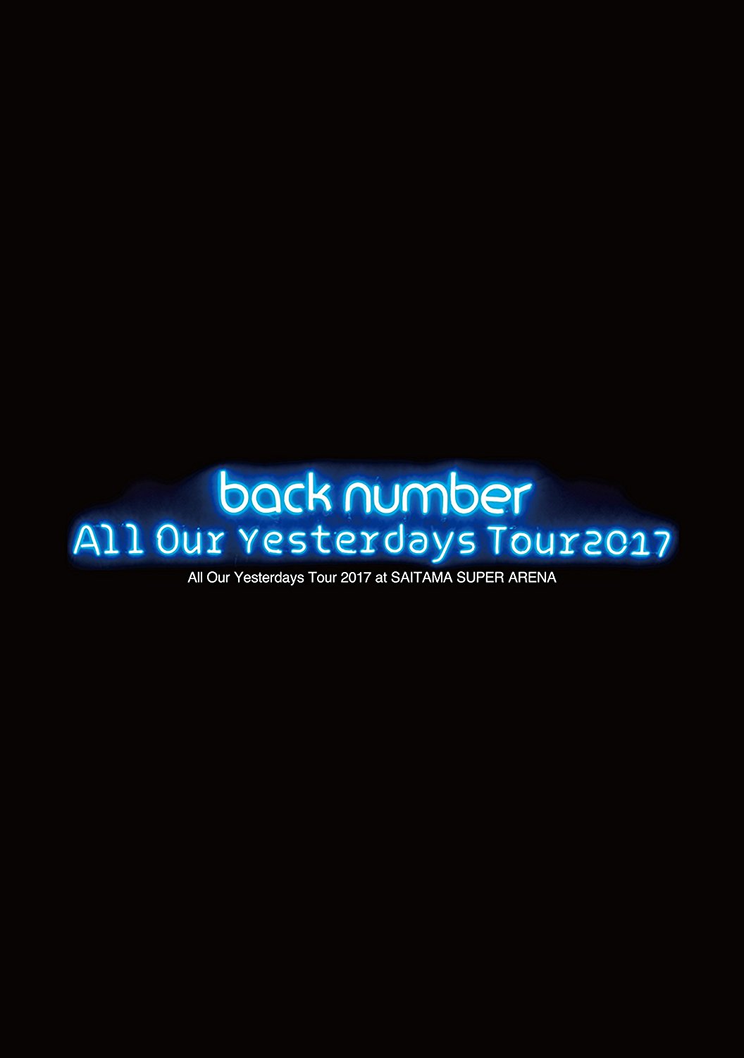 All Our Yesterdays Tour 17 At Saitama Super Arena Limited Edition Back Number