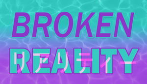 Broken Reality_