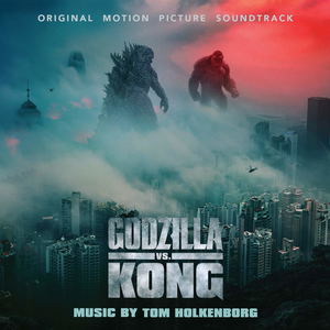 Godzilla vs. Kong Original Soundtrack_