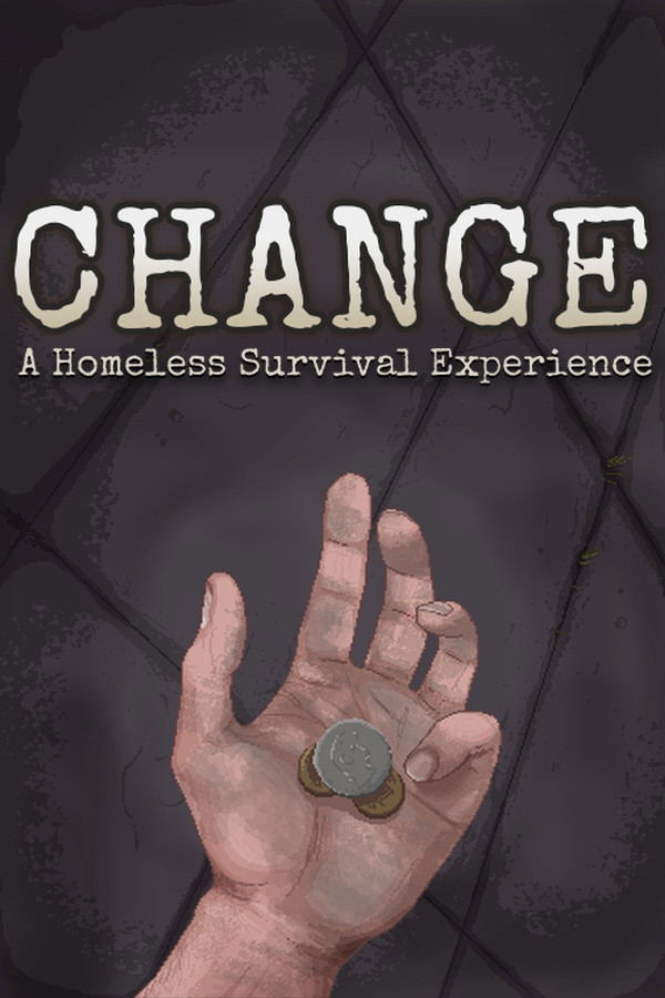 Change: A Homeless Survival Experience STEAM digital — Import Game Deal