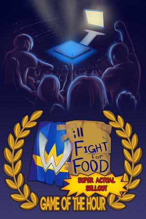 Will Fight for Food: Super Actual Sellout Game of the Hour_