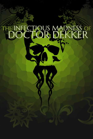 The Infectious Madness of Doctor Dekker_