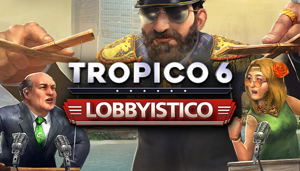 Tropico 6: Lobbyistico (DLC)_