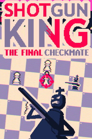 Shotgun King: The Final Checkmate_