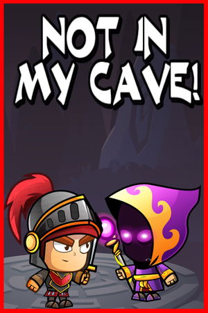 Not In My Cave_