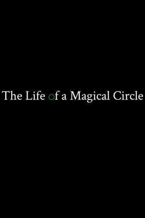 The Life of a Magical Circle_