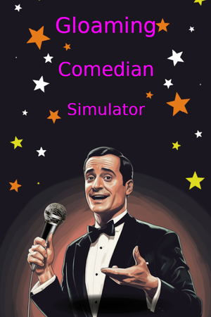 Gloaming Comedian Simulator_