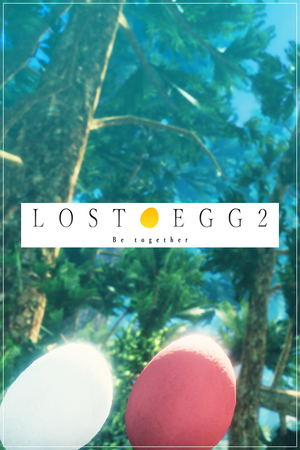 Lost Egg 2: Be together_