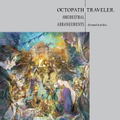 Octopath Traveler Orchestral Arrangements - To Travel Is To Live - thumbnail 1