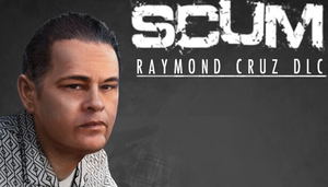 Scum: Raymond Cruz (DLC)_