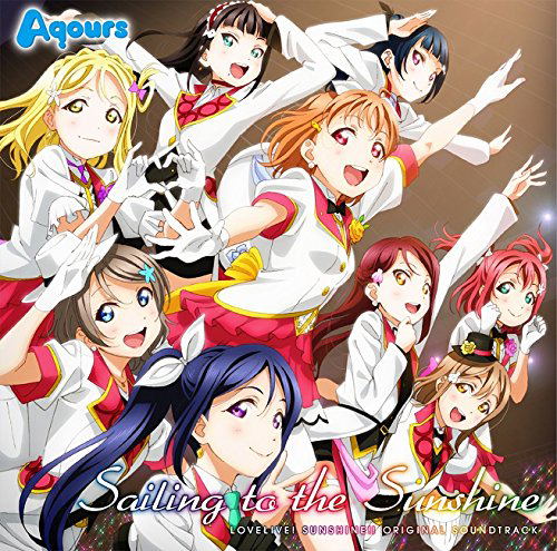 Sailing To The Sunshine - Love Live! Sunshine!! Original Soundtrack — Import Game Deal