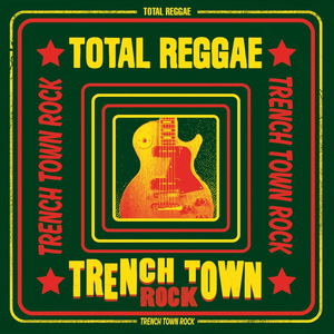 Total Reggae: Trench Town Rock_