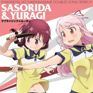 Shakunetsu No Takkyu Musume Doubles Song Series 5. Sasorida And Yuragi_