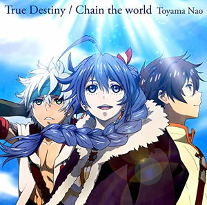 True Destiny / Chain The World [Anime Edition]_