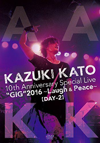 DVD Kazuki Kato 10th Anniversary Special Live 'GIG'2016~Laugh&Peace~ALL ATTACK KK【DAY-2】