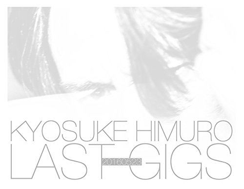 Kyosuke Himuro Last Gigs [Limited Edition]