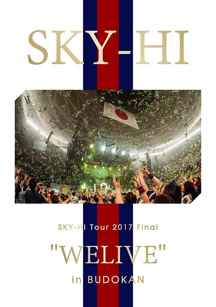 Sky-Hi / Sky-Hi Tour 2017 Final WELIVE in Budokan'