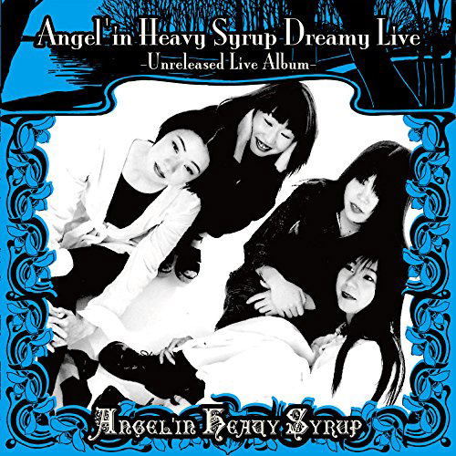 Angel’in Heavy Syrup Dreamy Live Angel'in Heavy Syrup Dreamy Live - Unreleased Live Album (Angel'in