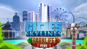 Cities: Skylines - Parklife Plus (DLC)_