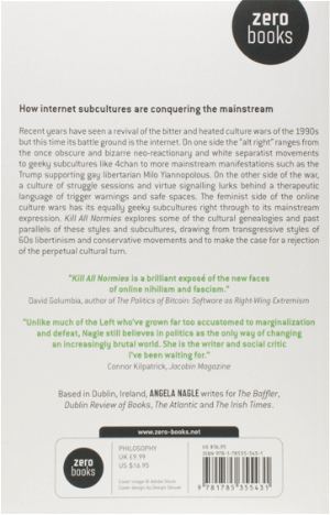 Kill All Normies: Online Culture Wars From 4Chan And Tumblr To Trump And The Alt-Right (Paperback)