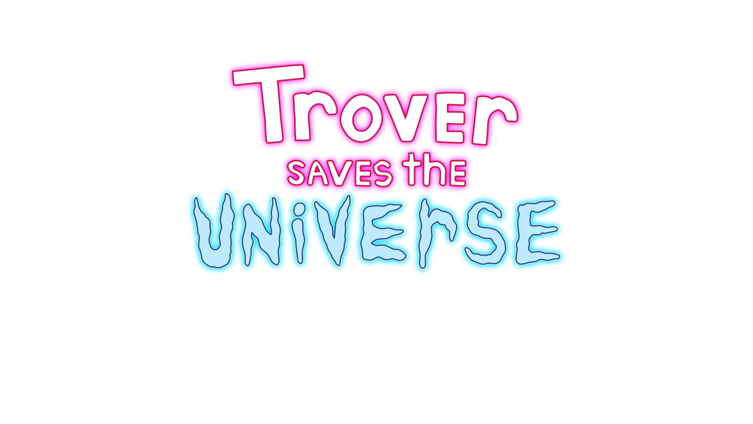 Trover Saves The Universe