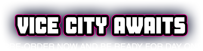 Vice City Awaits - Pre-order now and be ready for day one