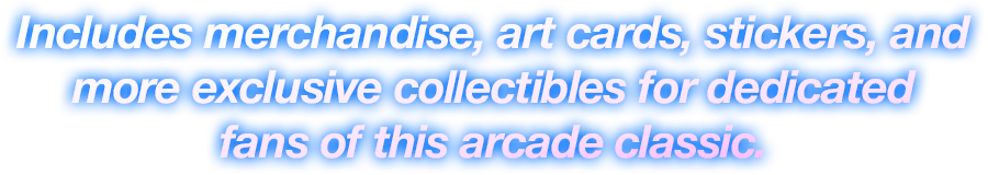 Includes merchandise, art cards, stickers, and more exclusive collectibles for dedicated fans of this arcade classic.