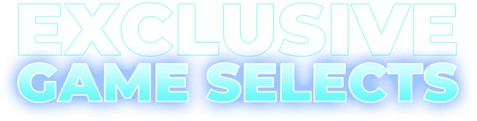 Exclusive Game Selects