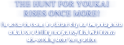The hunt for youkai rises once more!