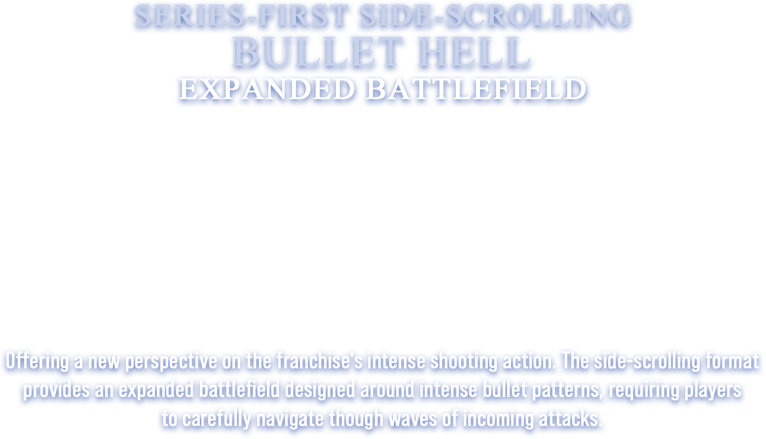 Series-first side-scrolling bullet hell, expanded battlefield
