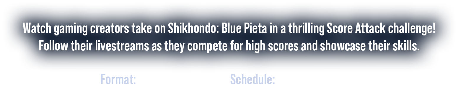 Watch gaming creators take on Shikhondo: Blue Pieta in a thrilling Score Attack challenge! Format: Score Attack. Schedule: To be announced.